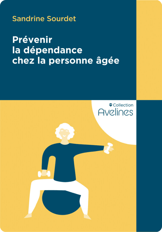 Couverture du livre " Prévenir la dépendance chez les personnes âgées" avec un pictogramme sur le devant qui représente une personne âgée assis sur un ballon de sport en train de lever des poids. La personne âgée est en train de faire du sport