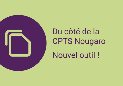 Affiche qui représente un pictogramme de feuille à écrire pour illustrer le texte de l'affiche " Du côté de la CPTS Nougaro - Nouvel outil"