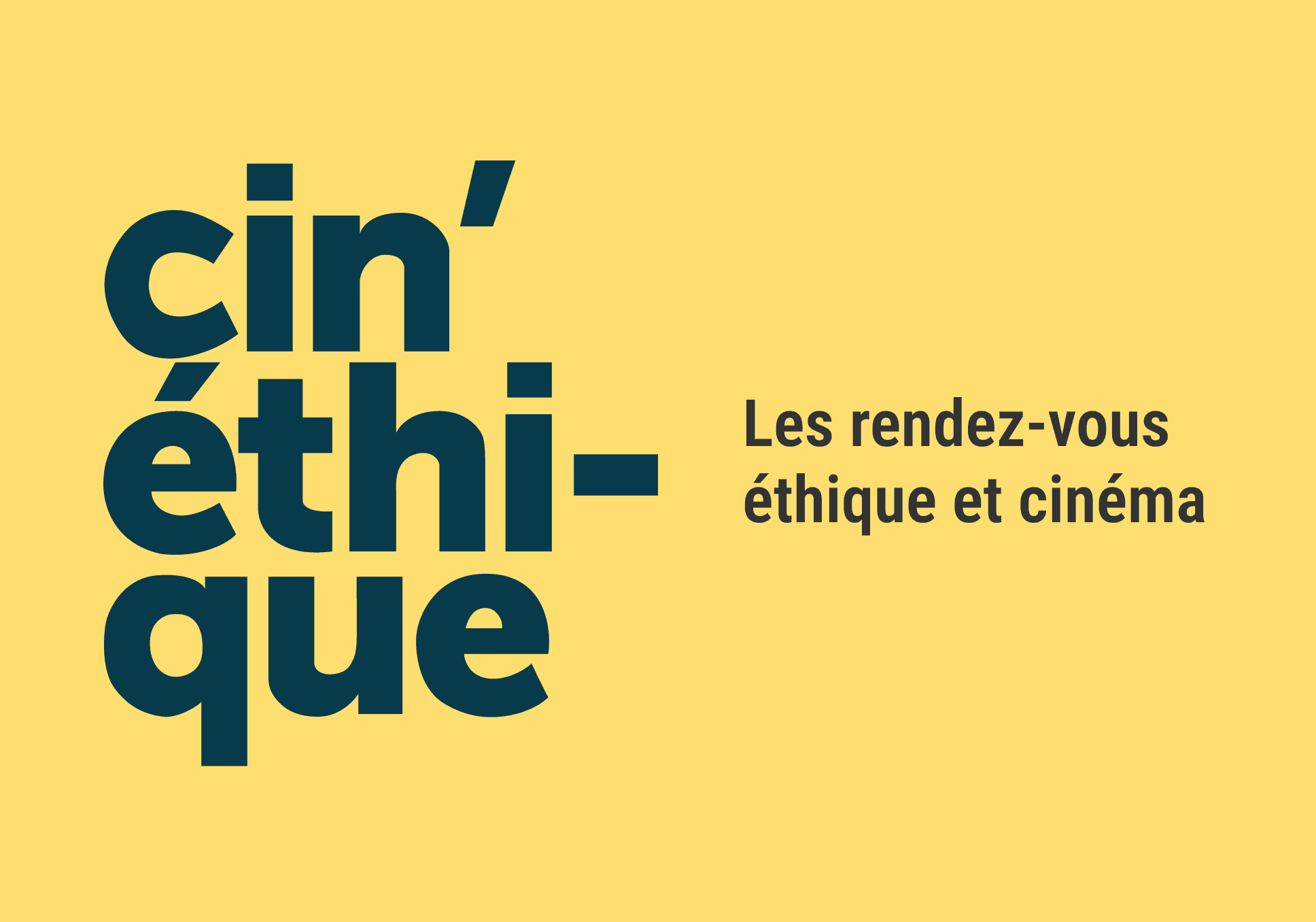Sur l'image, nous pouvons lire : "Cin'éthi-que, les rendez-vous éthique et cinéma".
