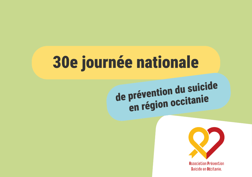 Sur l'image, nous pouvons voir écrit "30e Journée nationale de prévention du suicide en région occitanie" avec en logo "Association Prévention Suicide en Occitanie".