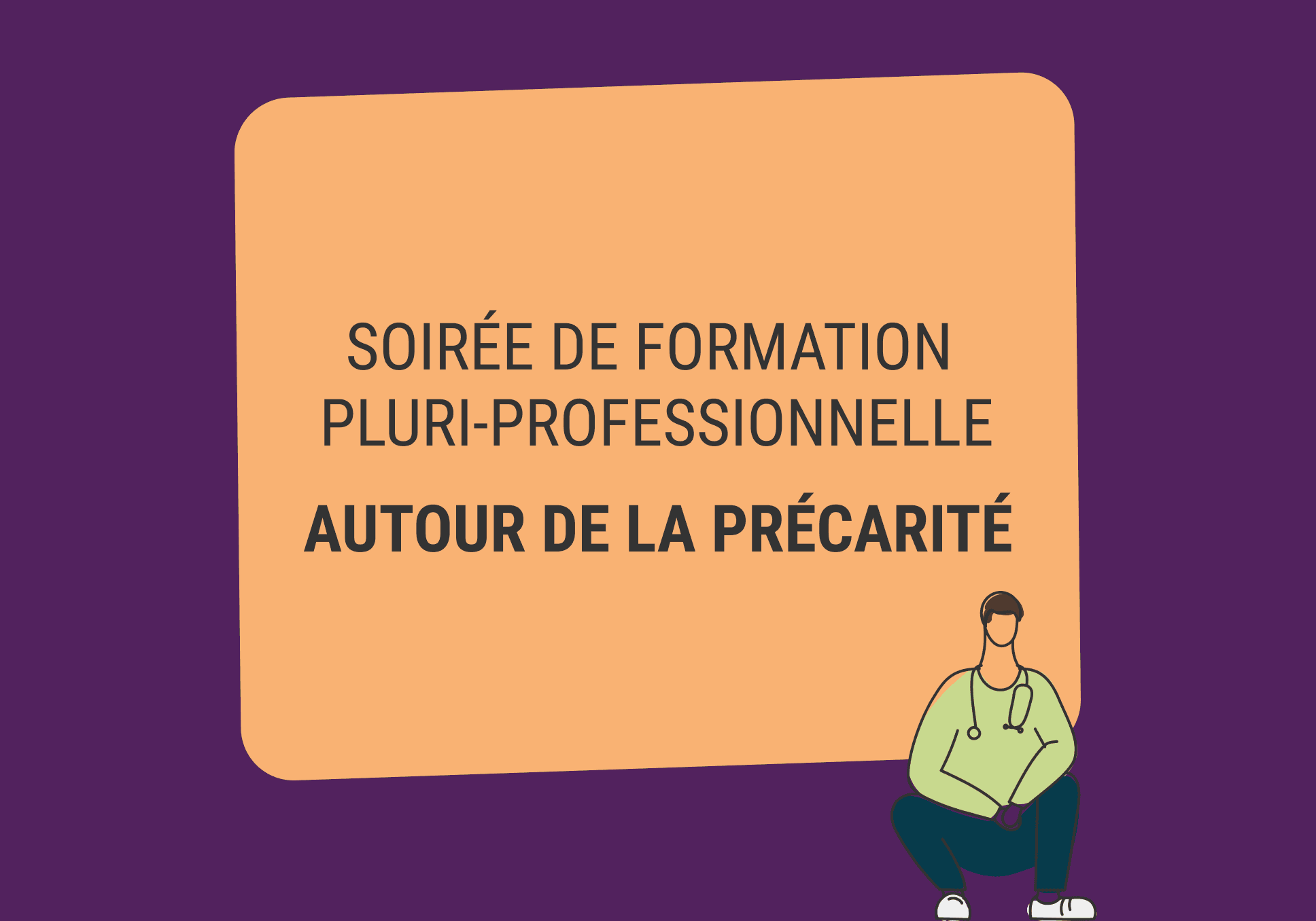Sur l'image, nous pouvons voir écrit "Soirée de formation pluri-professionnelle autour de la précarité" avec un bonhomme accroupi.