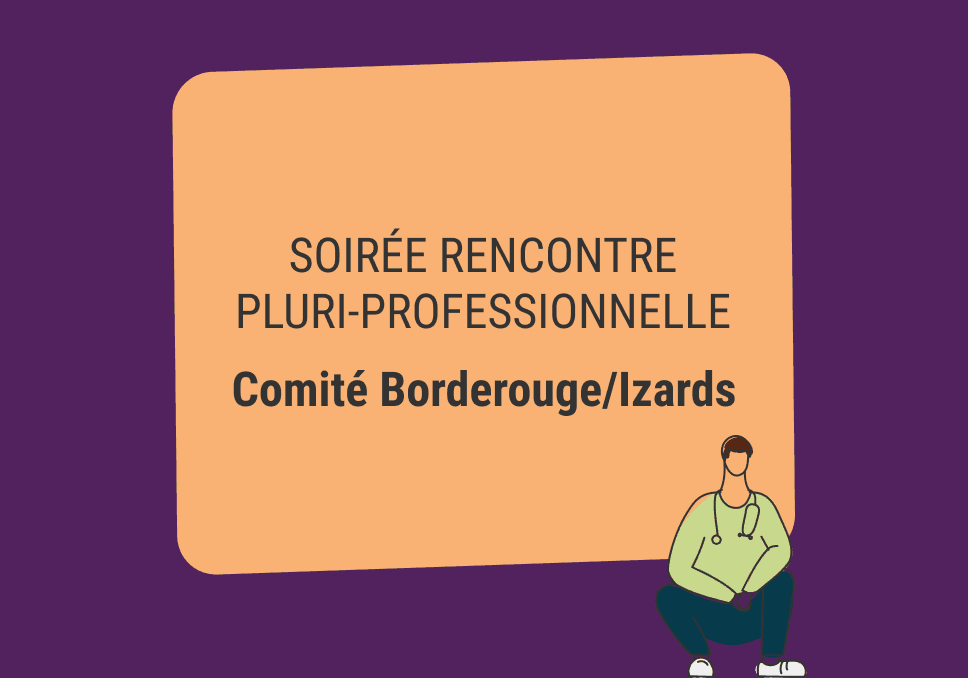 Sur l'image, nous pouvons voir écrit : Soirée rencontre pluri-professionnelle Comité Borderouge/Izards.